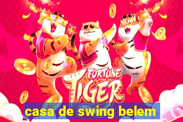 casa de swing belem